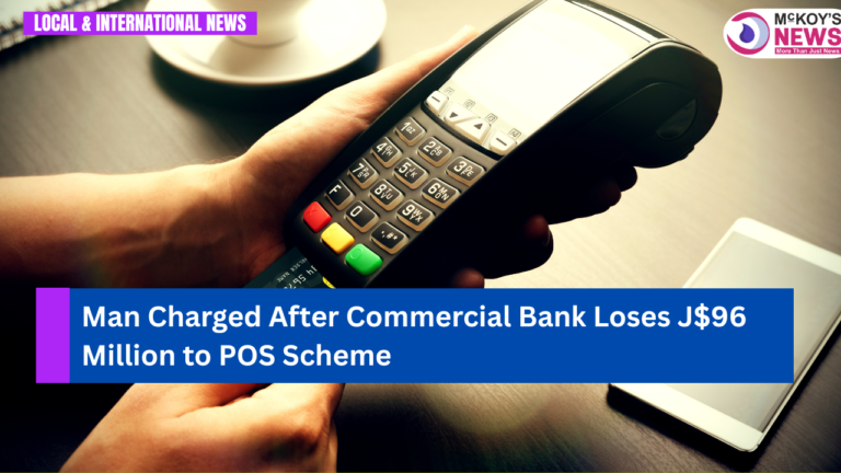 Man Charged After Commercial Bank Loses J$96 Million to POS Scheme
