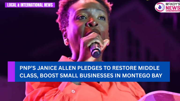 PNP’s Janice Allen Pledges to Restore Middle Class, Boost Small Businesses in Montego Bay