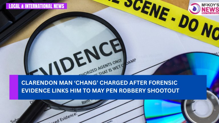 Clarendon Man Charged After Forensic Evidence Links Him to May Pen Robbery Shootout