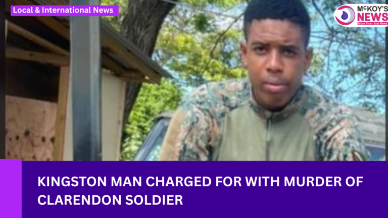 Kingston Man Charged for With Murder of Clarendon Soldier